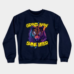 Grind Now Shine later Crewneck Sweatshirt